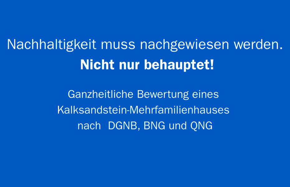 Titelfolie zur Fachpublikation „Ganzheitliche Bewertung eines Kalksandstein-Mehrfamilienhauses nach DGNB, BNG und QNG“. Kernaussage: Nachhaltigkeit muss nachgewiesen werden, nicht nur behauptet.